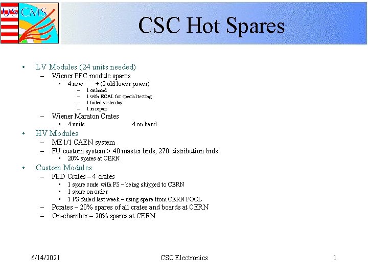 CSC Hot Spares • LV Modules (24 units needed) – Wiener PFC module spares