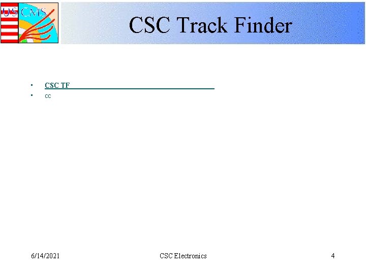 CSC Track Finder • • CSC TF cc 6/14/2021 CSC Electronics 4 