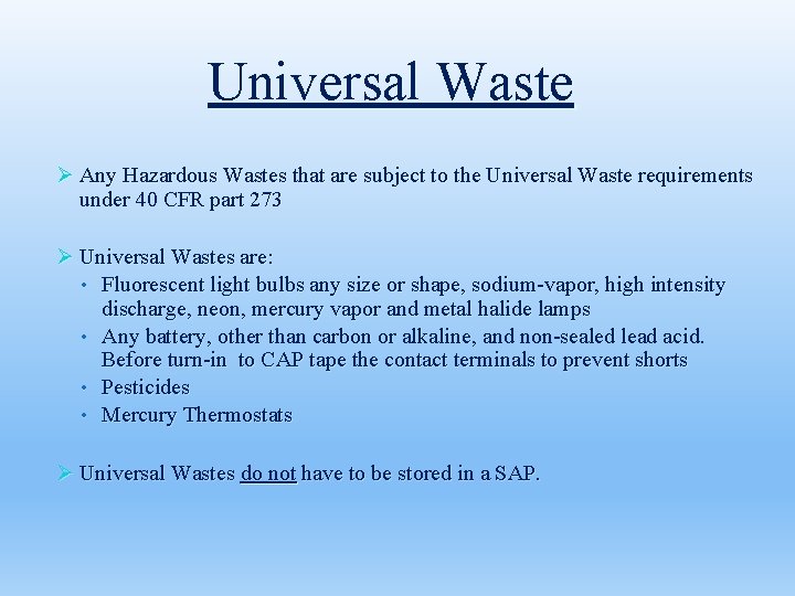 Universal Waste Ø Any Hazardous Wastes that are subject to the Universal Waste requirements