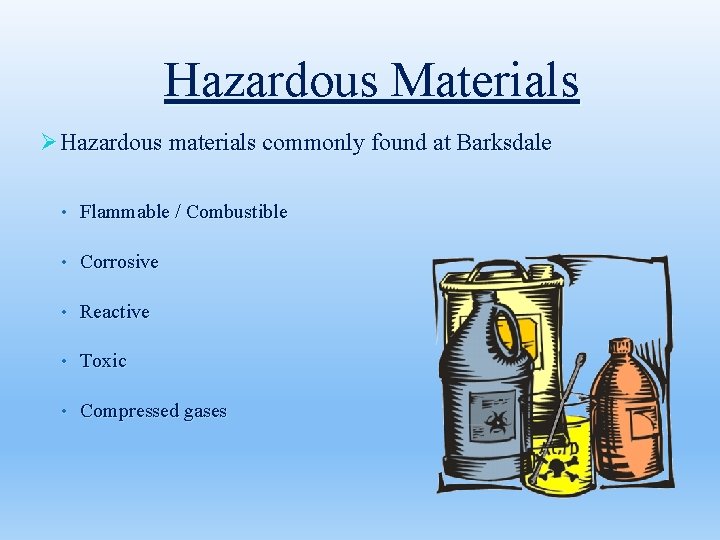 Hazardous Materials Ø Hazardous materials commonly found at Barksdale • Flammable / Combustible •