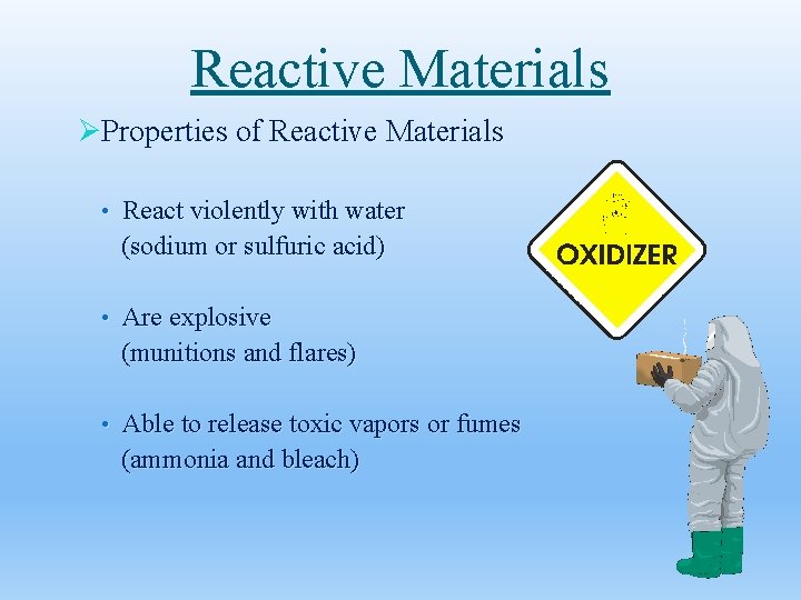 Reactive Materials ØProperties of Reactive Materials • React violently with water (sodium or sulfuric