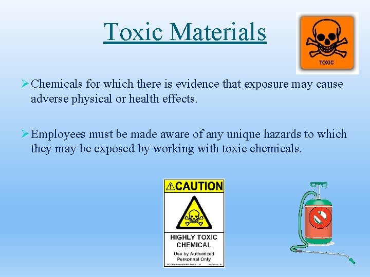 Toxic Materials Ø Chemicals for which there is evidence that exposure may cause adverse