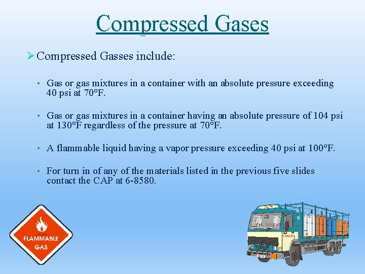 Compressed Gases Ø Compressed Gasses include: • Gas or gas mixtures in a container