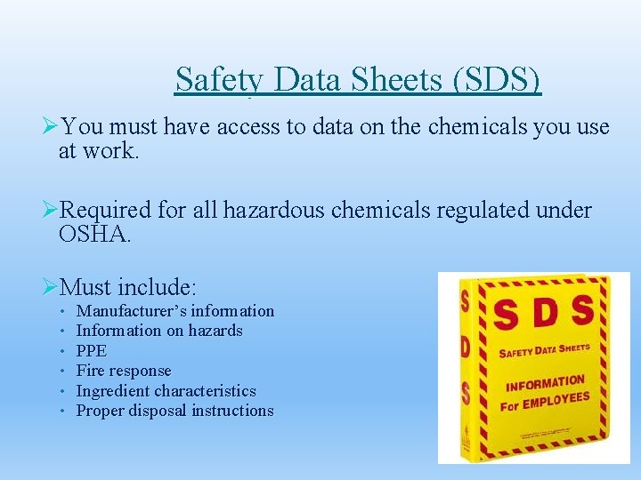 Safety Data Sheets (SDS) ØYou must have access to data on the chemicals you