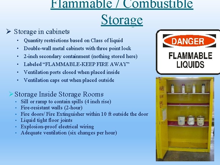 Flammable / Combustible Storage Ø Storage in cabinets • • • Quantity restrictions based