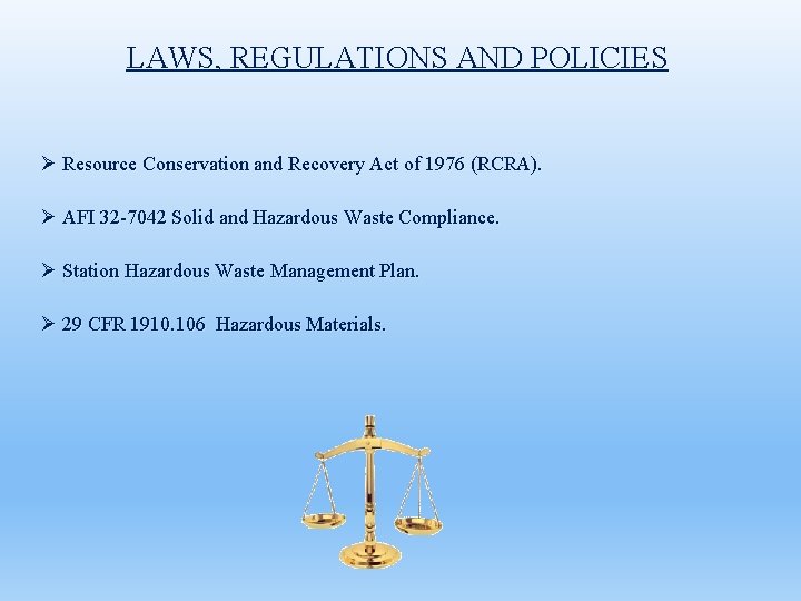 LAWS, REGULATIONS AND POLICIES Ø Resource Conservation and Recovery Act of 1976 (RCRA). Ø