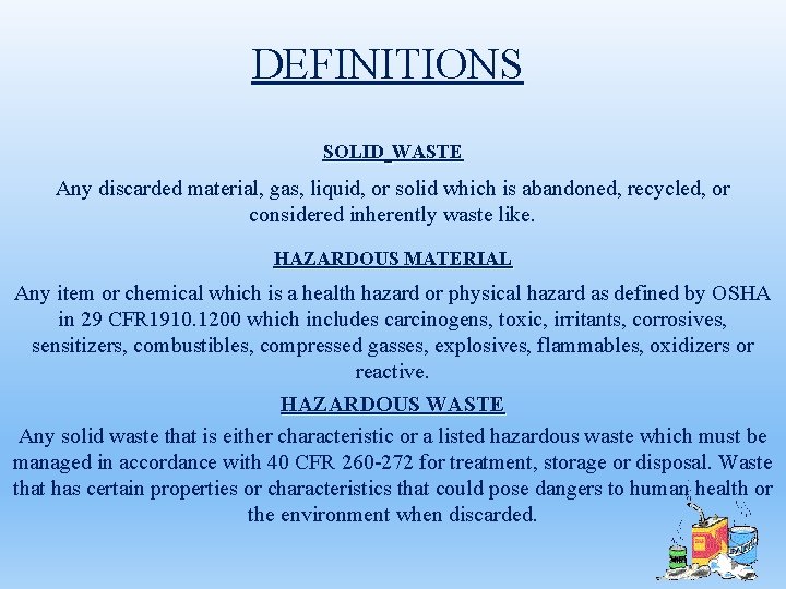 DEFINITIONS SOLID WASTE Any discarded material, gas, liquid, or solid which is abandoned, recycled,