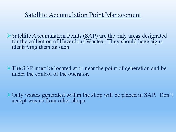 Satellite Accumulation Point Management Ø Satellite Accumulation Points (SAP) are the only areas designated