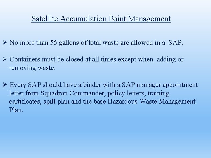 Satellite Accumulation Point Management Ø No more than 55 gallons of total waste are