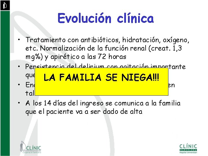Evolución clínica • Tratamiento con antibióticos, hidratación, oxígeno, etc. Normalización de la función renal