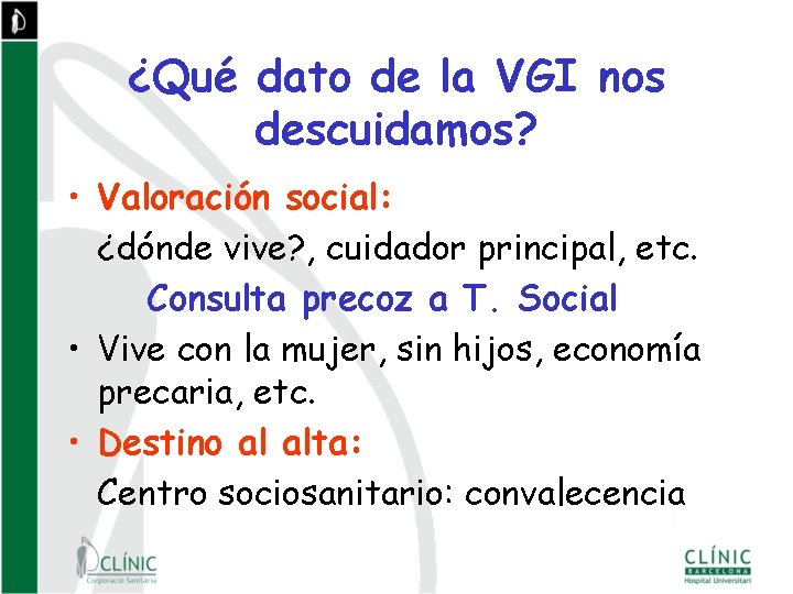 ¿Qué dato de la VGI nos descuidamos? • Valoración social: ¿dónde vive? , cuidador