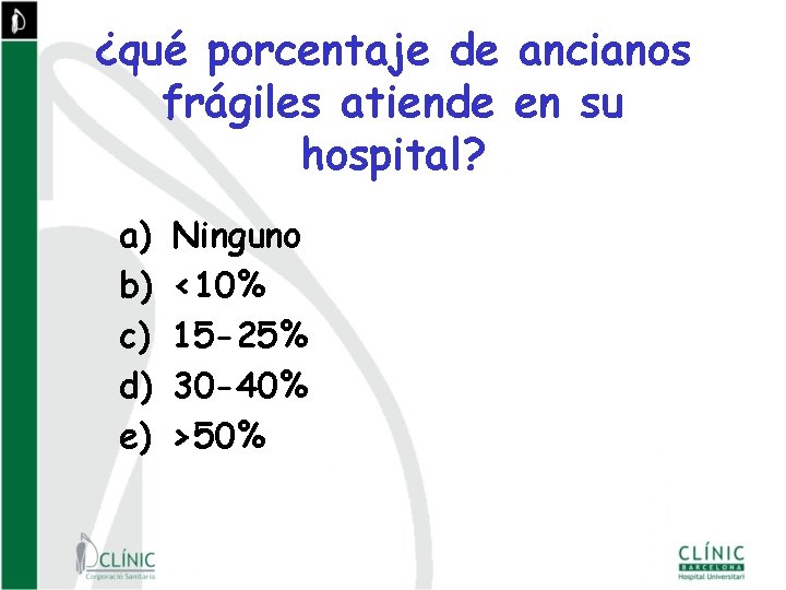 ¿qué porcentaje de ancianos frágiles atiende en su hospital? a) b) c) d) e)