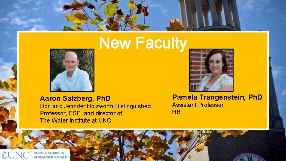 New Faculty Aaron Salzberg, Ph. D Don and Jennifer Holzworth Distinguished Professor, ESE, and