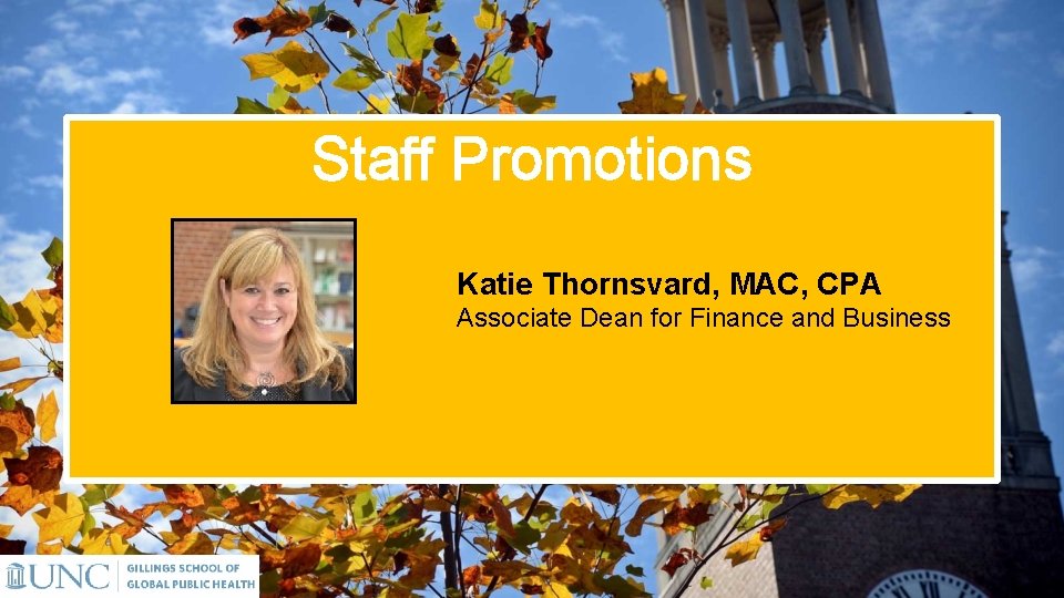 Staff Promotions Katie Thornsvard, MAC, CPA Associate Dean for Finance and Business 