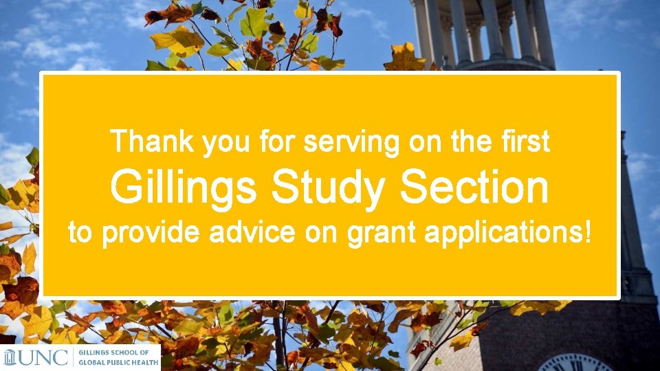 Thank you for serving on the first Gillings Study Section to provide advice on