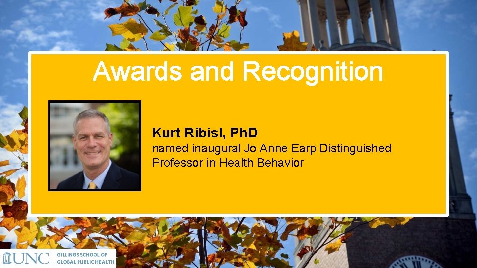 Awards and Recognition Kurt Ribisl, Ph. D named inaugural Jo Anne Earp Distinguished Professor