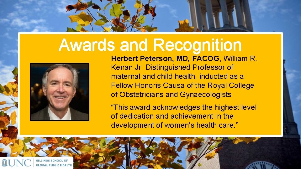 Awards and Recognition Herbert Peterson, MD, FACOG, William R. Kenan Jr. Distinguished Professor of