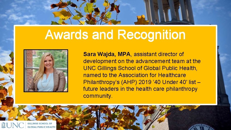 Awards and Recognition Sara Wajda, MPA, assistant director of development on the advancement team