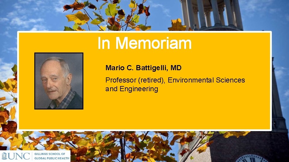 In Memoriam Mario C. Battigelli, MD Professor (retired), Environmental Sciences and Engineering 