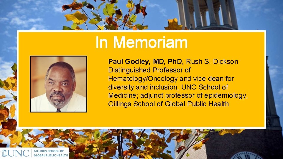 In Memoriam Paul Godley, MD, Ph. D, Rush S. Dickson Distinguished Professor of Hematology/Oncology