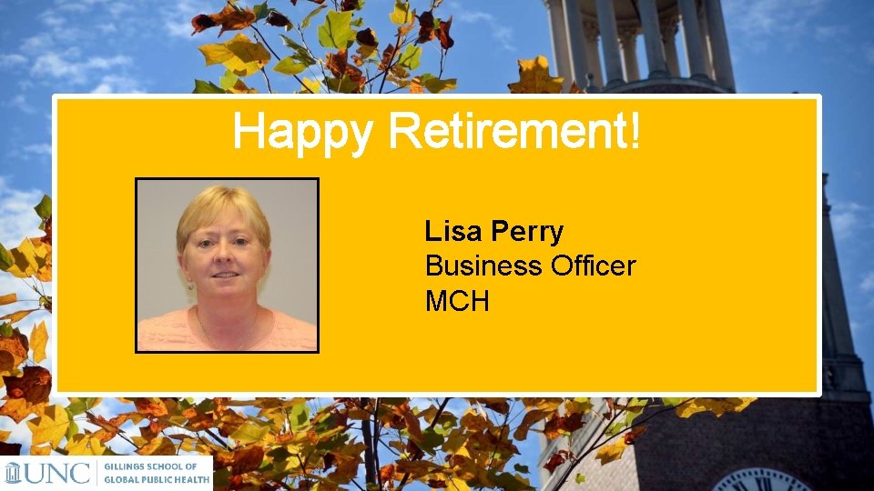Happy Retirement! Lisa Perry Business Officer MCH 