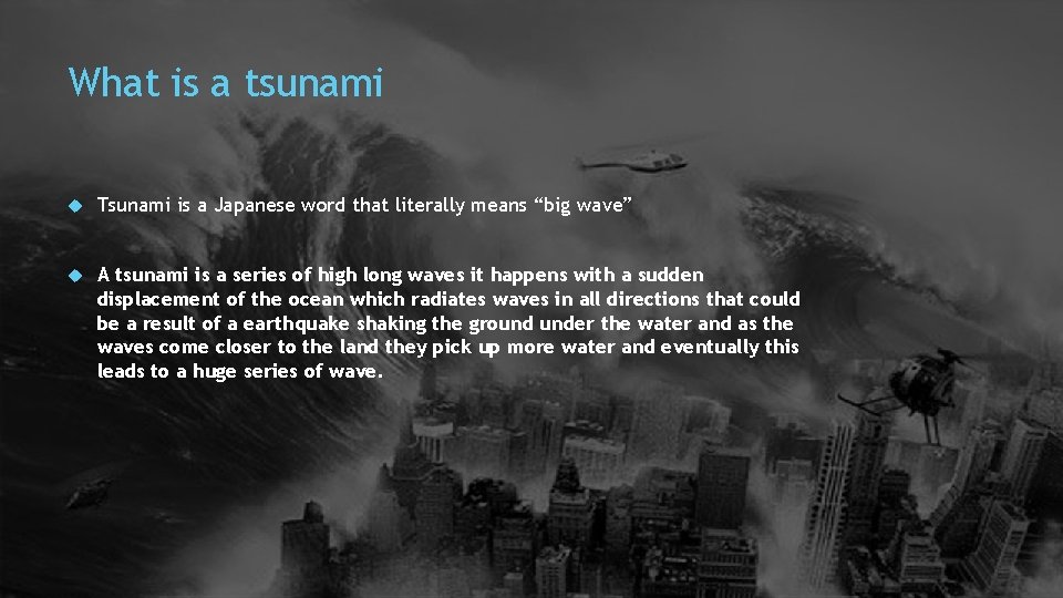 What is a tsunami Tsunami is a Japanese word that literally means “big wave”