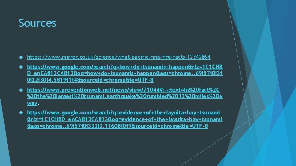Sources https: //www. mirror. co. uk/science/what-pacific-ring-fire-facts-12342864 https: //www. google. com/search? q=how+do+tsunamis+happen&rlz=1 C 1 CHB