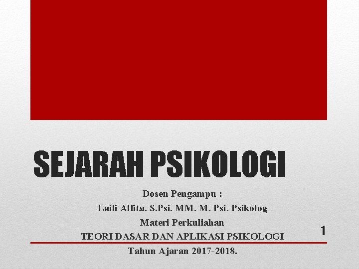 SEJARAH PSIKOLOGI Dosen Pengampu : Laili Alfita. S. Psi. MM. M. Psikolog Materi Perkuliahan