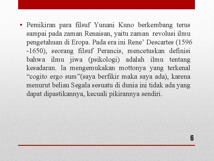  • Pemikiran para filsuf Yunani Kuno berkembang terus sampai pada zaman Renaisan, yaitu