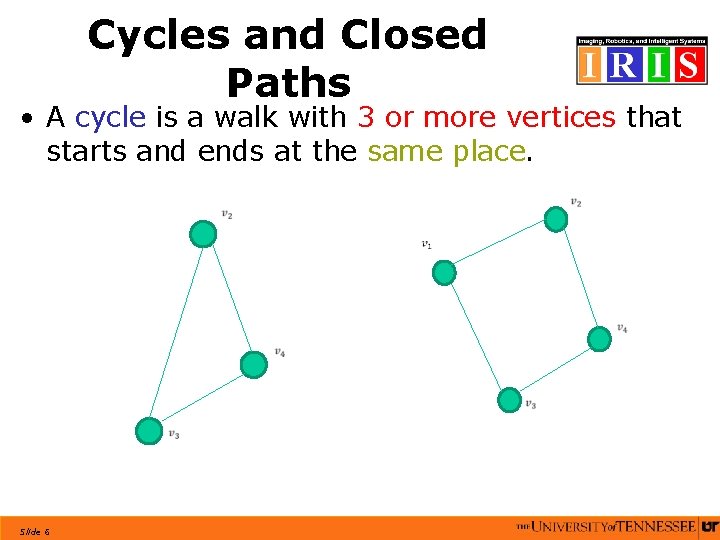 Cycles and Closed Paths • A cycle is a walk with 3 or more