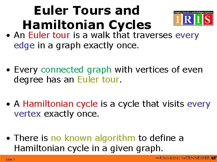 Euler Tours and Hamiltonian Cycles • An Euler tour is a walk that traverses