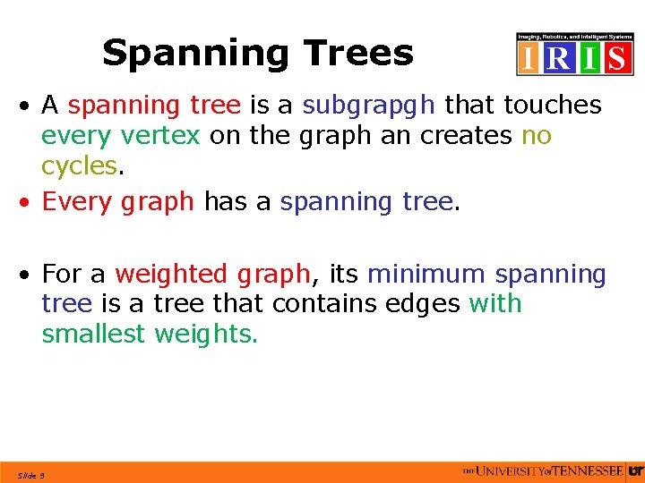 Spanning Trees • A spanning tree is a subgrapgh that touches every vertex on