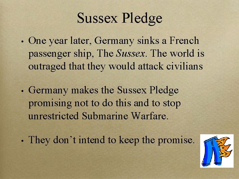 Sussex Pledge • One year later, Germany sinks a French passenger ship, The Sussex.