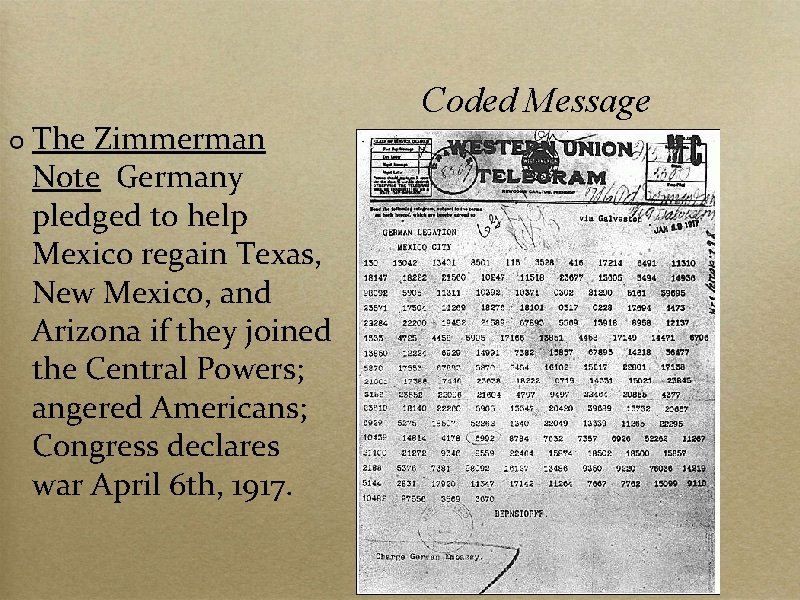 The Zimmerman Note Germany pledged to help Mexico regain Texas, New Mexico, and Arizona