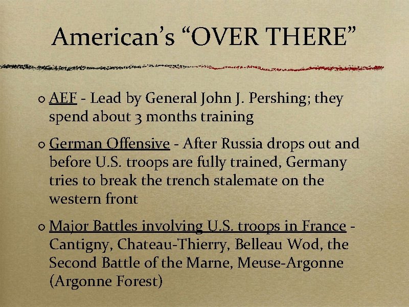 American’s “OVER THERE” AEF - Lead by General John J. Pershing; they spend about