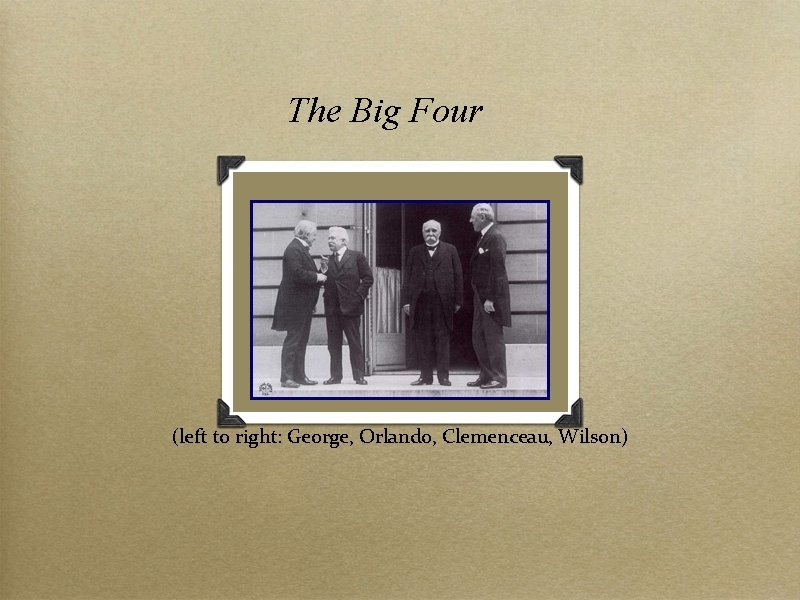 The Big Four (left to right: George, Orlando, Clemenceau, Wilson) 