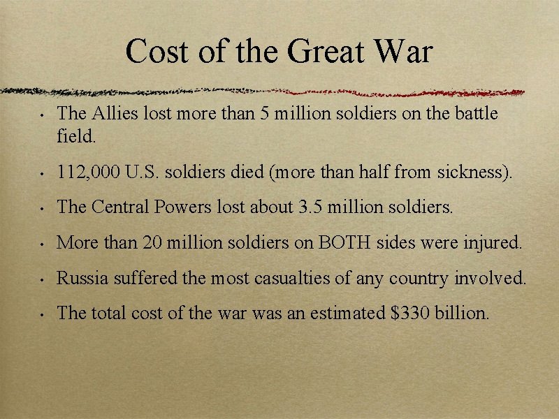 Cost of the Great War • The Allies lost more than 5 million soldiers
