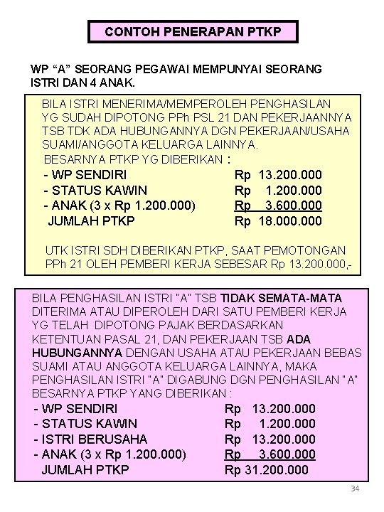 CONTOH PENERAPAN PTKP WP “A” SEORANG PEGAWAI MEMPUNYAI SEORANG ISTRI DAN 4 ANAK. BILA