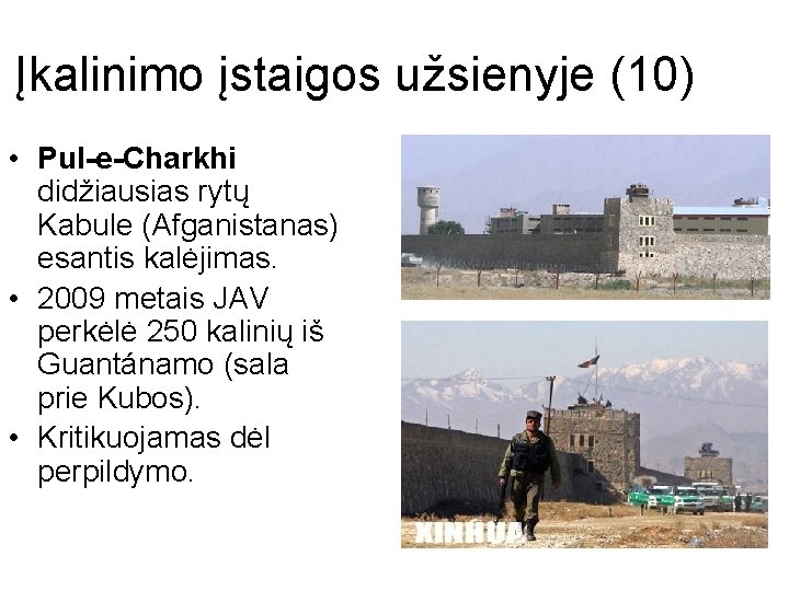 Įkalinimo įstaigos užsienyje (10) • Pul-e-Charkhi didžiausias rytų Kabule (Afganistanas) esantis kalėjimas. • 2009