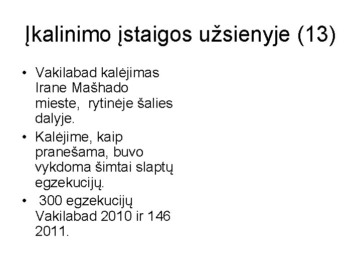 Įkalinimo įstaigos užsienyje (13) • Vakilabad kalėjimas Irane Mašhado mieste, rytinėje šalies dalyje. •