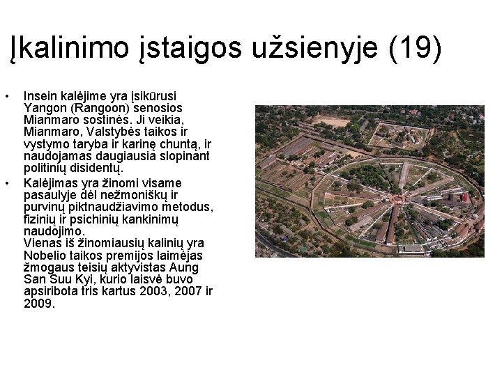 Įkalinimo įstaigos užsienyje (19) • • Insein kalėjime yra įsikūrusi Yangon (Rangoon) senosios Mianmaro