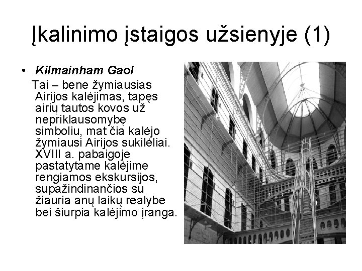 Įkalinimo įstaigos užsienyje (1) • Kilmainham Gaol Tai – bene žymiausias Airijos kalėjimas, tapęs