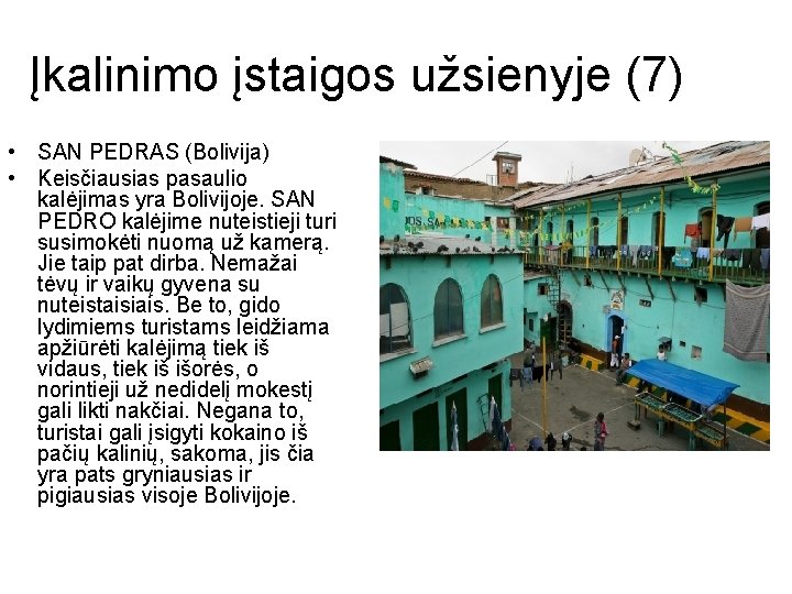 Įkalinimo įstaigos užsienyje (7) • SAN PEDRAS (Bolivija) • Keisčiausias pasaulio kalėjimas yra Bolivijoje.
