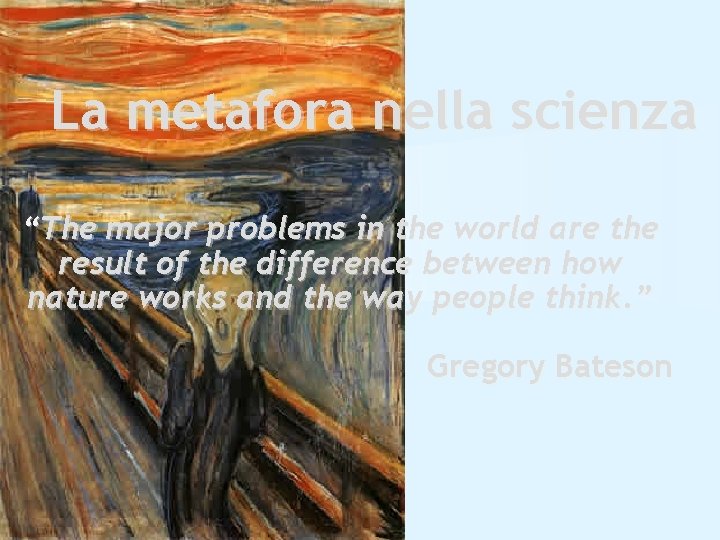 La metafora nella scienza “The major problems in the world are the result of