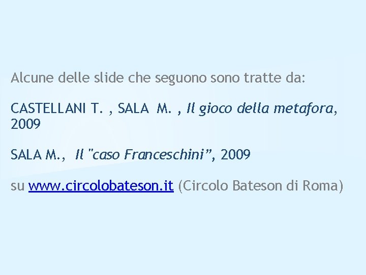 Alcune delle slide che seguono sono tratte da: CASTELLANI T. , SALA M. ,