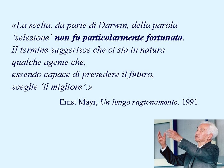  «La scelta, da parte di Darwin, della parola ‘selezione’ non fu particolarmente fortunata.