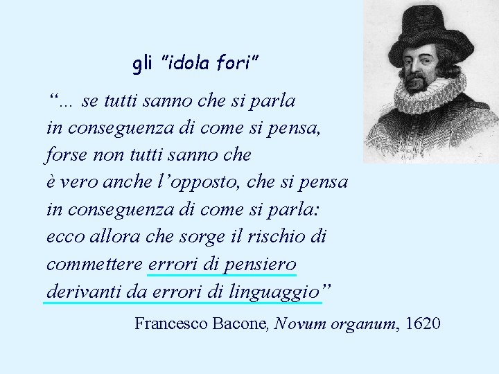 gli ”idola fori” “… se tutti sanno che si parla in conseguenza di come