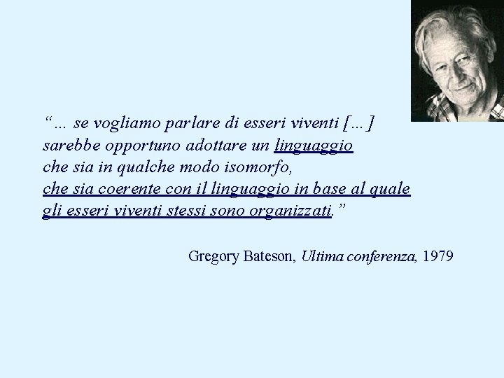 “… se vogliamo parlare di esseri viventi […] sarebbe opportuno adottare un linguaggio che