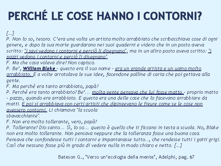 PERCHÉ LE COSE HANNO I CONTORNI? […] P. Non lo so, tesoro. C’era una