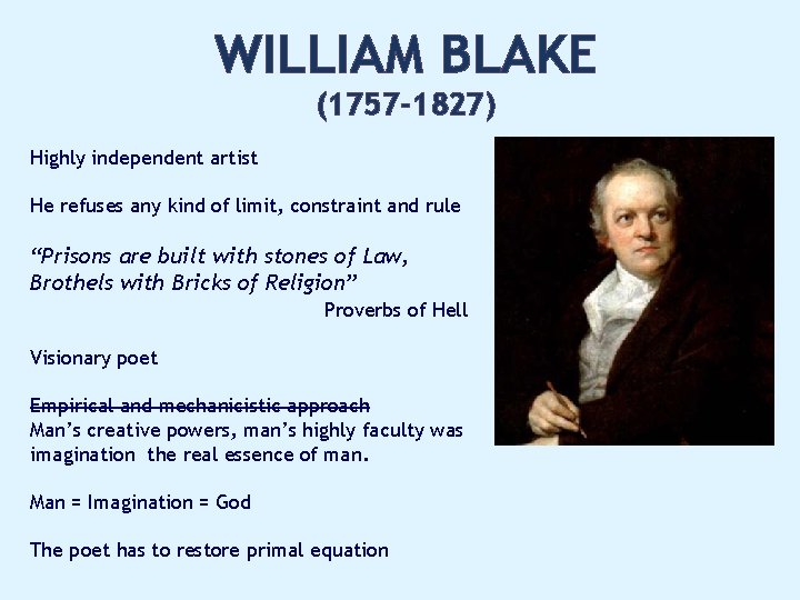 WILLIAM BLAKE (1757 -1827) Highly independent artist He refuses any kind of limit, constraint